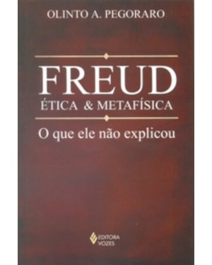 FREUD, ETICA E METAFISICA - O QUE ELE NAO EXPLICOU