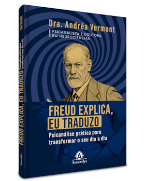 Freud explica, eu traduzo: psicanálise prática para transformar o seu dia a dia