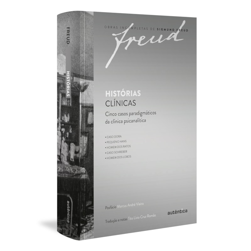FREUD - HISTÓRIAS CLÍNICAS: CINCO CASOS PARADIGMÁTICOS DA CLÍNICA PSICANALÍTICA