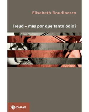 FREUD - MAS POR QUE TANTO ÓDIO?