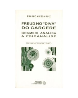 FREUD NO DIVA DO CARCERE: GRAMSCI ANALISA A PSICANALISE - 1ª