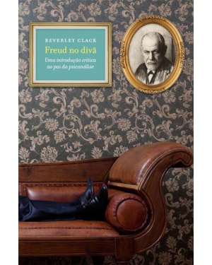 FREUD NO DIVÃ: UMA INTRODUÇÃO CRÍTICA AO PAI DA PSICANÁLISE