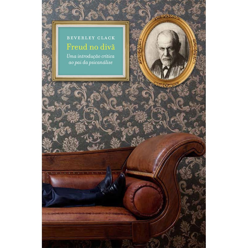 FREUD NO DIVÃ: UMA INTRODUÇÃO CRÍTICA AO PAI DA PSICANÁLISE