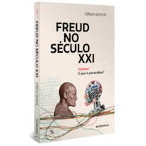 Freud no século XXI: O que é psicanálise?