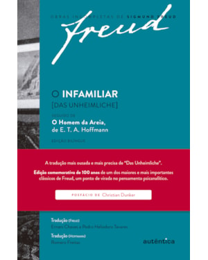 FREUD - O INFAMILIAR [DAS UNHEIMLICHE] - EDIÇÃO COMEMORATIVA BILÍNGUE (1919-2019): SEGUIDO DE O HOMEM DA AREIA DE E. T. A. HOFFMANN