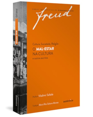 FREUD - O MAL-ESTAR NA CULTURA E OUTROS ESCRITOS DE CULTURA, SOCIEDADE, RELIGIÃO