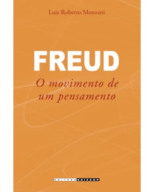 FREUD - O MOVIMENTO DE UM PENSAMENTO