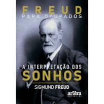 FREUD PARA OCUPADOS: A INTERPRETAÇÃO DOS SONHOS