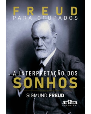 FREUD PARA OCUPADOS: A INTERPRETAÇÃO DOS SONHOS