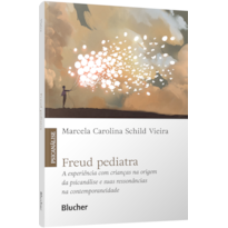Freud pediatra: a experiência com crianças na origem da psicanálise e suas ressonâncias na contemporaneidade