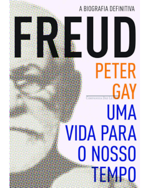 FREUD: UMA VIDA PARA O NOSSO TEMPO