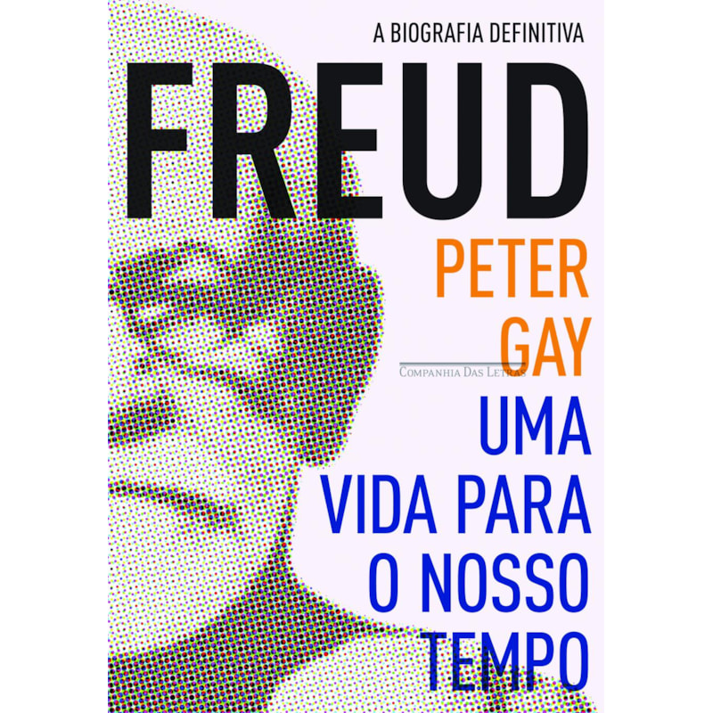 FREUD: UMA VIDA PARA O NOSSO TEMPO