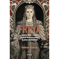 Freya: História, mitos e origem da deusa nórdica da magia, do amor e da fertilidade