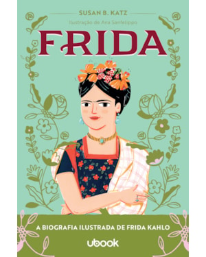 FRIDA: A BIOGRAFIA ILUSTRADA DE FRIDA KAHLO