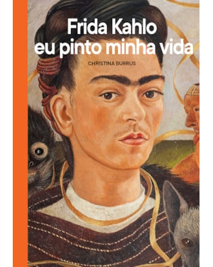 FRIDA KAHLO EU PINTO MINHA VIDA