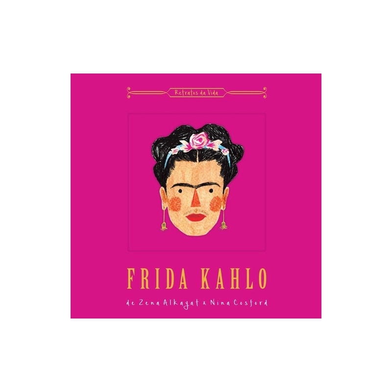 FRIDA KAHLO : RETRATOS DA VIDA