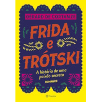 FRIDA TRÓTSKI: A HISTÓRIA DE UMA PAIXÃO SECRETA - ROMANCE