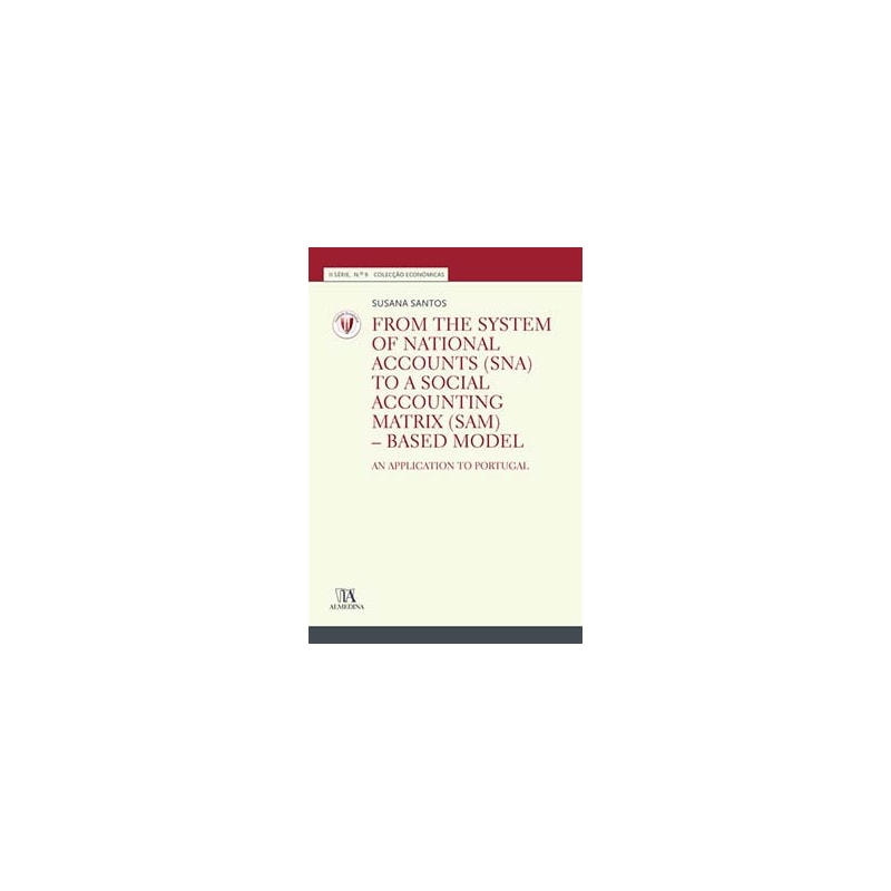 From the System of National Accounts (SNA) to a Social Accounting Matrix (SAM) - Based model: an application to Portugal 