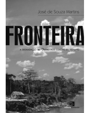 FRONTEIRA: A DEGRADAÇÃO DO OUTRO NOS CONFINS DO HUMANO