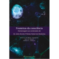 FRONTEIRAS DA CONSCIÊNCIA HOMENAGEM AO CENTENÁRIO DE SIR JOHN ECCLES PRÊMIO NOBEL DE MEDICINA