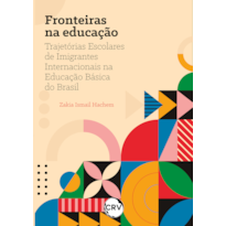 FRONTEIRAS DA EDUCAÇÃO: TRAJETÓRIAS ESCOLARES DE IMIGRANTES INTERNACIONAIS NA EDUCAÇÃO BÁSICA DO BRASIL