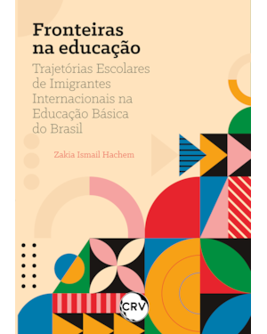 FRONTEIRAS DA EDUCAÇÃO: TRAJETÓRIAS ESCOLARES DE IMIGRANTES INTERNACIONAIS NA EDUCAÇÃO BÁSICA DO BRASIL