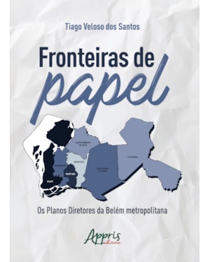FRONTEIRAS DE PAPEL: OS PLANOS DIRETORES DA BELÉM METROPOLITANA