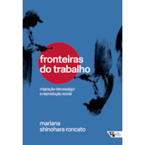 Fronteiras do trabalho: migração decasségui e reprodução social