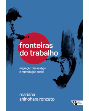 Fronteiras do trabalho: migração decasségui e reprodução social