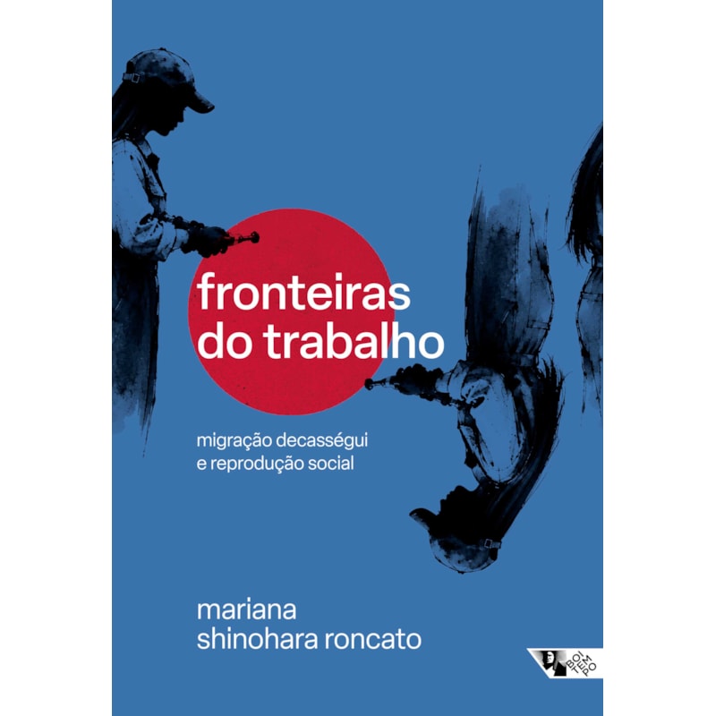 Fronteiras do trabalho: migração decasségui e reprodução social