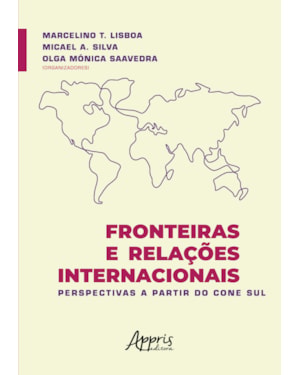 FRONTEIRAS E RELAÇÕES INTERNACIONAIS: PERSPECTIVAS A PARTIR DO CONE SUL