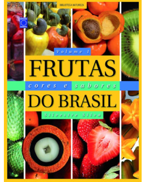 FRUTAS, CORES E SABORES DO BRASIL - VOLUME 1