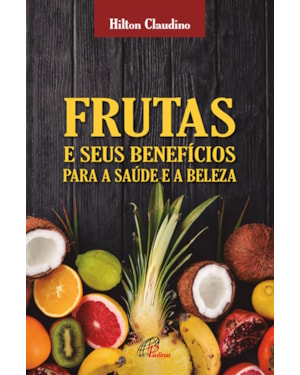 Frutas e seus benefícios para a saúde e a beleza
