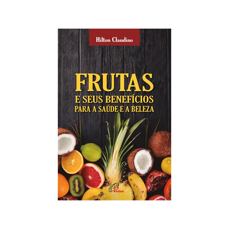 FRUTAS E SEUS BENEFÍCIOS PARA A SAÚDE E A BELEZA
