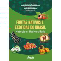 FRUTAS NATIVAS E EXÓTICAS DO BRASIL NUTRIÇÃO E BIODIVERSIDADE - FINALISTA PRÊMIO JABUTI ACADÊMICO 2025