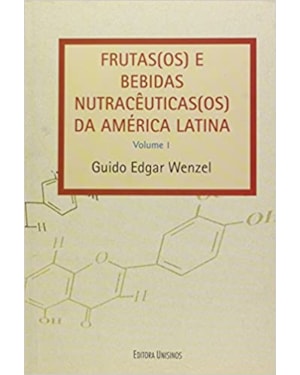 FRUTAS(OS) E BEBIDAS NUTRACEUTICAS (OS) DA AMERICA LATINA - VOL. 1 - 1ª