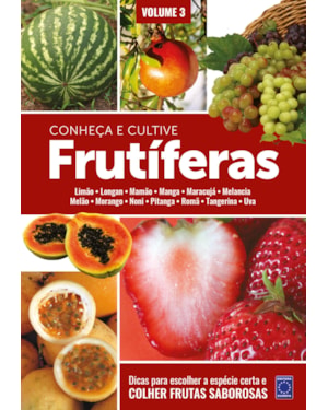 FRUTÍFERAS: CONHEÇA E CULTIVE - VOLUME 3