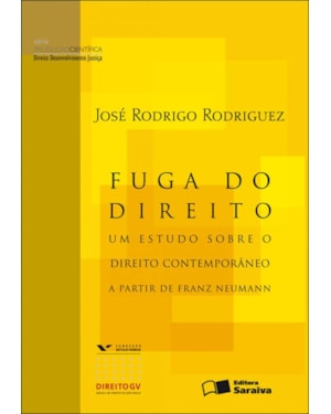 FUGA DO DIREITO - 1ª EDIÇÃO DE 2012: UM ESTUDO SOBRE O DIREITO CONTEMPORÂNEO A PARTIR DE FRANZ NEUMANN