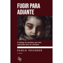 FUGIR PARA ADIANTE: O DESEJO DO ANALISTA QUE NÃO RETROCEDE ANTE AS CRIANÇAS