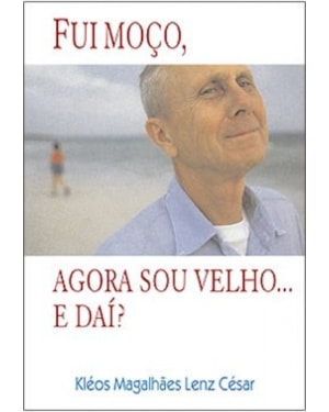FUI MOCO, AGORA SOU VELHO... E DAI? - 1ª