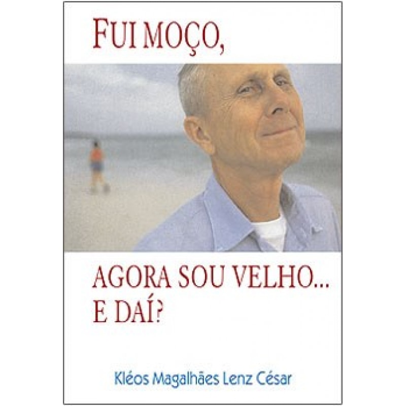 FUI MOCO, AGORA SOU VELHO... E DAI? - 1ª