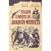 FULGOR E MORTE DE JOAQUÍN MURIETA