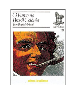 FUMO NO BRASIL COLONIA - TUDO E HISTORIA - 1