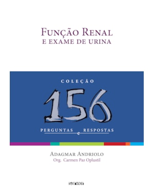 FUNÇÃO RENAL E EXAME DE URINA: 156 PERGUNTAS E RESPOSTAS