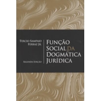 FUNÇÃO SOCIAL DA DOGMÁTICA JURÍDICA - 2ª EDIÇÃO 2015
