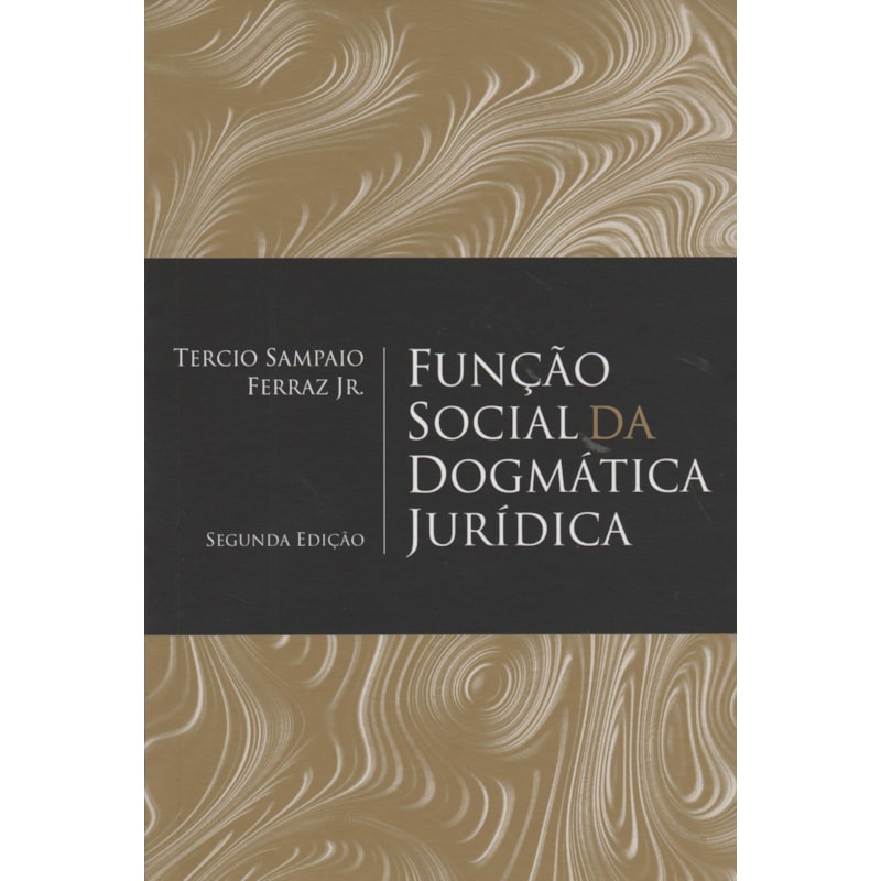 FUNÇÃO SOCIAL DA DOGMÁTICA JURÍDICA - 2ª EDIÇÃO 2015