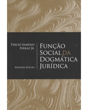 FUNÇÃO SOCIAL DA DOGMÁTICA JURÍDICA - 2ª EDIÇÃO 2015