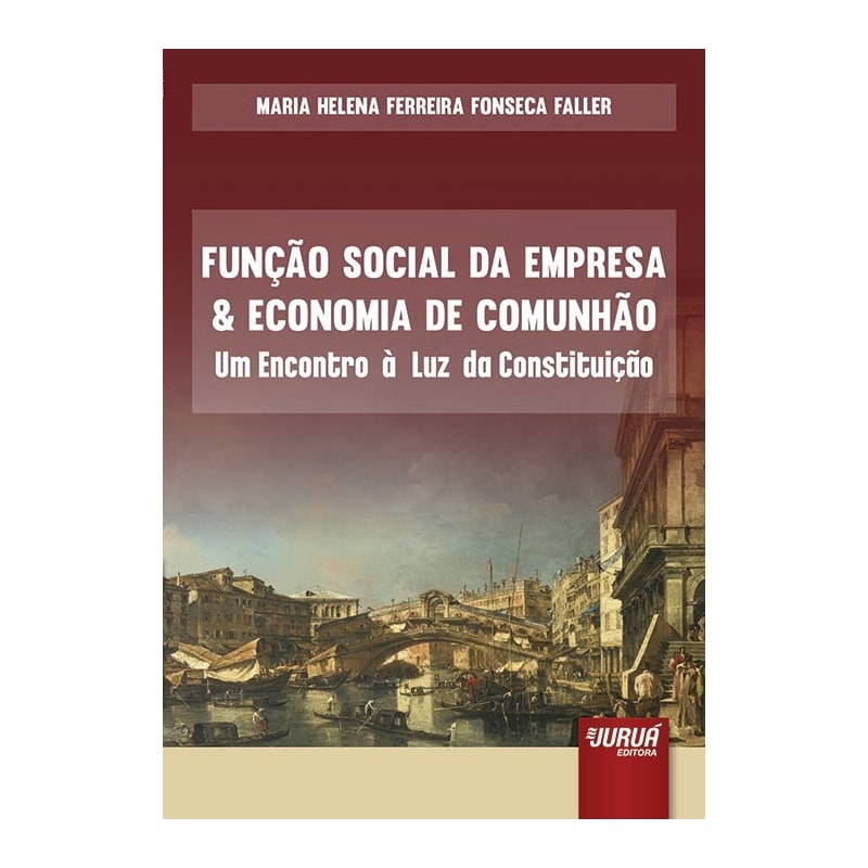FUNÇÃO SOCIAL DA EMPRESA & ECONOMIA DA COMUNHÃO - UM ENCONTRO À LUZ DA CONSTITUIÇÃO
