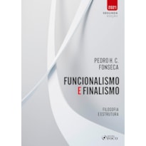 FUNCIONALISMO E FINALISMO - FILOSOFIA E ESTRUTURA - 1ª ED - 2021