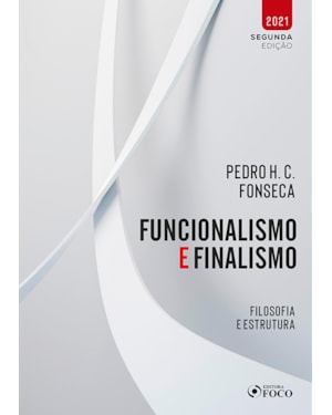 FUNCIONALISMO E FINALISMO - FILOSOFIA E ESTRUTURA - 1ª ED - 2021
